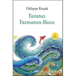 Yaratıcı Yazmanın Hazzı - Gülayşe Koçak - Alfa Yayınları