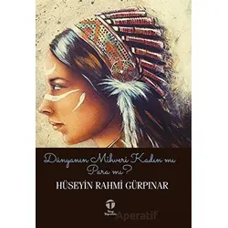 Dünyanın Mihveri Kadın mı Para mı? - Hüseyin Rahmi Gürpınar - Tema Yayınları