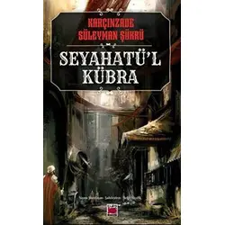 Seyahatü’l Kübra - Karçınzade Süleyman Şükrü - Elips Kitap