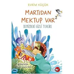 Martıdan Mektup Var 2 - Denizdeki Gizli Tehlike - Evrim Küçük - Beyaz Balina Yayınları