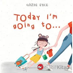 Today I’m Going To… - Kolektif - Beyaz Balina Yayınları