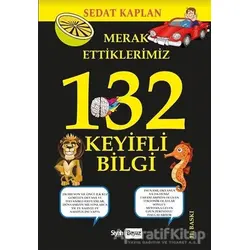 Merak Ettiklerimiz 132 Keyifli Bilgi - Sedat Kaplan - Siyah Beyaz Yayınları