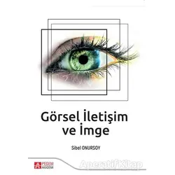Görsel İletişim ve İmge - Sibel Onursoy - Pegem Akademi Yayıncılık