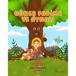 Güneş Fadime ve Aynalı - Bahar Topçu Çebi - Alka Yayınevi