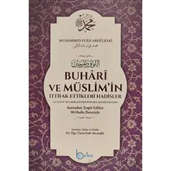 Buhari ve Müslimin İttifak Ettikleri Hadisler - Kolektif - Beka Yayınları