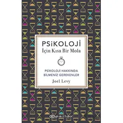 Psikoloji İçin Kısa Bir Mola - Joel Levy - Epsilon Yayınevi