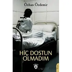 Hiç Dostun Olmadım - Özhan Özdemir - Dorlion Yayınları