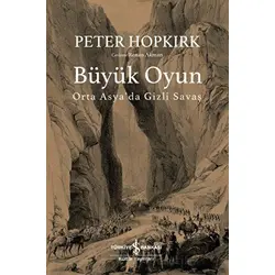 Büyük Oyun - Orta Asyada Gizli Savaş - Peter Hopkırk - İş Bankası Kültür Yayınları