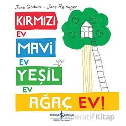 Kırmızı Ev, Mavi Ev, Yeşil Ev, Ağaç Ev! - Jane Godwin - İş Bankası Kültür Yayınları