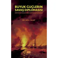 Büyük Güçlerin Savaş Diplomasisi - Adil Calap - Nobel Bilimsel Eserler