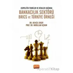 Jeopolitik Teoriler Ve Riskler Işığında Bankacılık Sektörü Brıcs Ve Türkiye Örneği