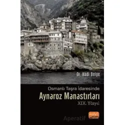 Osmanlı Taşra İdaresinde AYNAROZ MANASTIRLARI (XIX. Yüzyıl) - Kolektif - Nobel Bilimsel Eserler