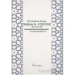 Bir Hadisçi Olarak Süfyan b. Uyeyne (H.107/198) - Fuat Karabulut - Fenomen Yayıncılık