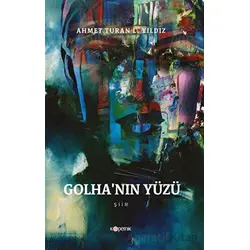 Golha’nın Yüzü - Ahmet Turan Latif Yıldız - Kopernik Kitap