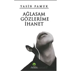 Ağlasam Gözlerime İhanet - Yasin Pamuk - Platanus Publishing