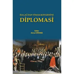 İlk Çağ’dan Viyana Kongresi’ne Diplomasi - Ahmet Dönmez - Altınordu Yayınları
