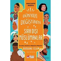 Dünyayı Değiştiren Sıra Dışı Müslümanlar - Burhana Islam - The Kitap Çocuk