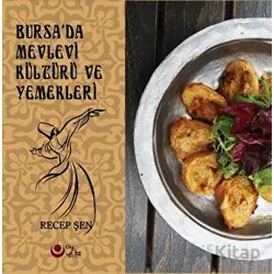 Bursada Mevlevi Kültürü Ve Yemekleri (Renkli Resimli) - Recep Şen - Ayyıldız Kitap