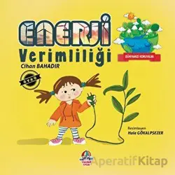 Dünyamızı Koruyalım - Enerji Verimliliği - Cihan Bahadır - Yağmur Çocuk