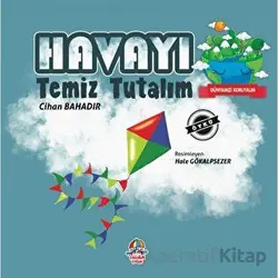 Dünyamızı Koruyalım - Havayı Temiz Tutalım - Cihan Bahadır - Yağmur Çocuk