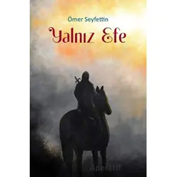 Yalnız Efe - Ömer Seyfettin - Akademisyen Kitabevi