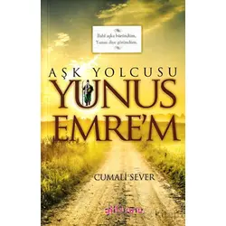 Aşk Yolcusu Yunus Emrem - Cumali Sever - Gülhane Yayınları