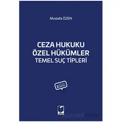 Ceza Hukuku Özel Hükümler Temel Suç Tipleri - Mustafa Özen - Adalet Yayınevi