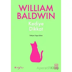 Kediye Dikkat - William Baldwin - Ketebe Yayınları