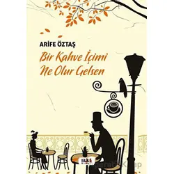 Bir Kahve İçimi Ne Olur Gelsen - Arife Öztaş - Tilki Kitap