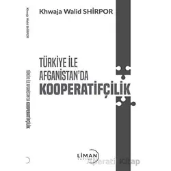Türkiye İle Afganistanda Kooperatifçilik - Khwaja Walid Shirpor - Liman Yayınevi
