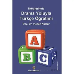 İlköğretimde Drama Oyunlarıyla Türkçe Öğretimi - Vicdan Nalbur - Kitap Müptelası Yayınları