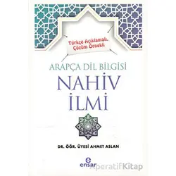 Türkçe Açıklamalı, Çözüm Örnekli Arapça Dil Bilgisi Nahiv İlmi - Ahmet Aslan - Ensar Neşriyat
