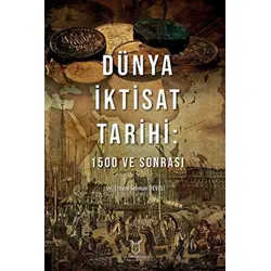Dünya İktisat Tarihi: 1500 ve Sonrası - Erdem Selman Develi - Akademisyen Kitabevi