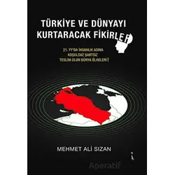 Türkiye Ve Dünyayı Kurtaracak Fikirler - Mehmet Ali Sızan - İkinci Adam Yayınları