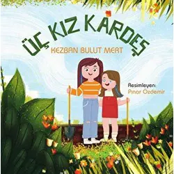 Üç Kız Kardeş - Kezban Bulut Mert - Luna Çocuk Yayınları