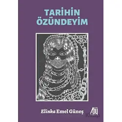 Tarihin Özündeyim - Elinka Emel Güneş - Baygenç Yayıncılık