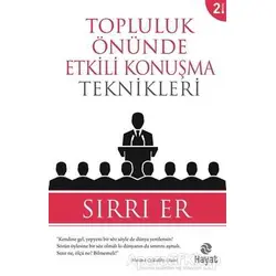 Topluluk Önünde Etkili Konuşma Teknikleri - Sırrı Er - Hayat Yayınları