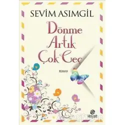 Dönme Artık Çok Geç - Sevim Asımgil - Hayat Yayınları