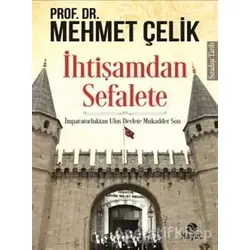 İhtişamdan Sefalete - Mehmet Çelik - Hayat Yayınları