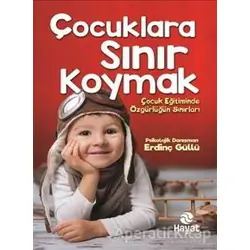 Çocuklara Sınır Koymak - Erdinç Güllü - Hayat Yayınları