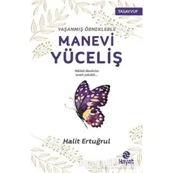 Yaşanmış Örneklerle Manevi Yüceliş - Halit Ertuğrul - Hayat Yayınları