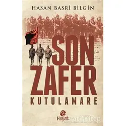 Son Zafer - Kutulamare - Hasan Basri Bilgin - Hayat Yayınları