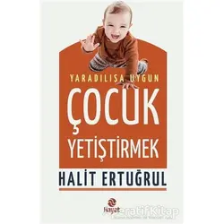 Yaradılışa Uygun Çocuk Yetiştirmek - Halit Ertuğrul - Hayat Yayınları