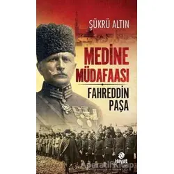 Medine Müdafaası Fahreddin Paşa - Şükrü Altın - Hayat Yayınları