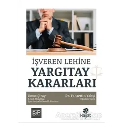 İşveren Lehine Yargıtay Kararları - Fahrettin Yahşi - Hayat Yayınları