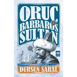 Oruç Barbaros Sultan - Dursun Saral - Ötüken Neşriyat