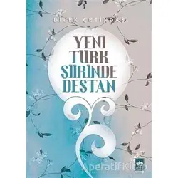Yeni Türk Şiirinde Destan - Dilek Çetindaş - Ötüken Neşriyat