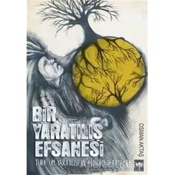 Bir Yaratılış Efsanesi - Osman Aktaş - Ötüken Neşriyat