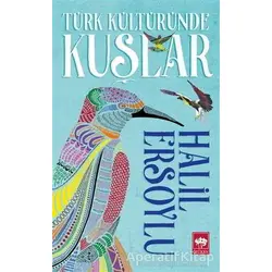 Türk Kültüründe Kuşlar - Halil Ersoylu - Ötüken Neşriyat