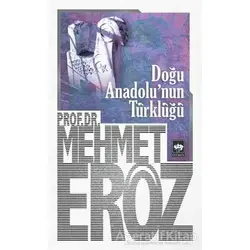Doğu Anadolunun Türklüğü - Mehmet Eröz - Ötüken Neşriyat
